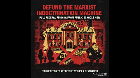 Defund the Marxist Indoctrination Machine – Pull Federal Funding from Public Schools NOW