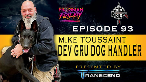 EP 93: Mike Toussaint, Training the Ultimate Teammate: Dogs on the Front Lines