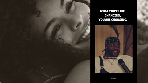 What you're not changing, you are choosing it