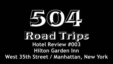 Hotel Review #003 - Hilton Garden Inn / West 35th Street, Manhattan, New York