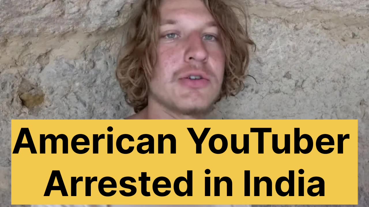 American YouTuber Arrested in India: What Went Wrong + Travel Tips for India!