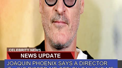 Joaquin Phoenix Says a Director Fing Pissed Me O
