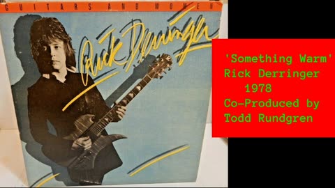 1978 - Rick Derringer 'Something Warm' (Co-Produced by Todd Rundgren)