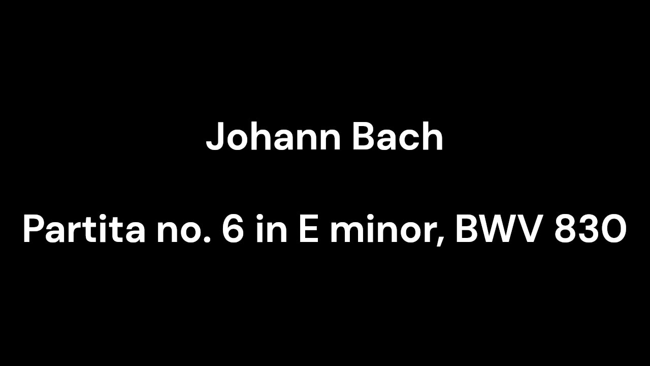 Partita no. 6 in E minor, BWV 830