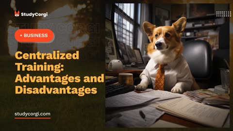 Centralized Training: Advantages and Disadvantages - Research Paper Example 