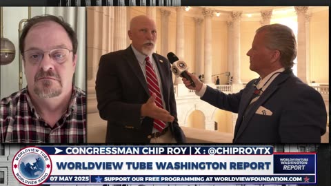 Worldview Tube Washington Report: Exclusive Interview With Chip Roy