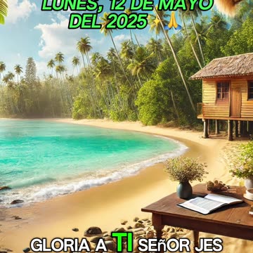 🙏✨Evangelio de hoy Lunes, 12 de Mayo del 2025✨🙏