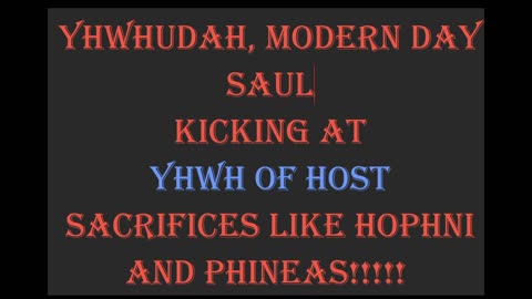 YHWHUDAH, A MODERN DAY SAUL!!!!! ONLY YHWH IS KING!!!!!!