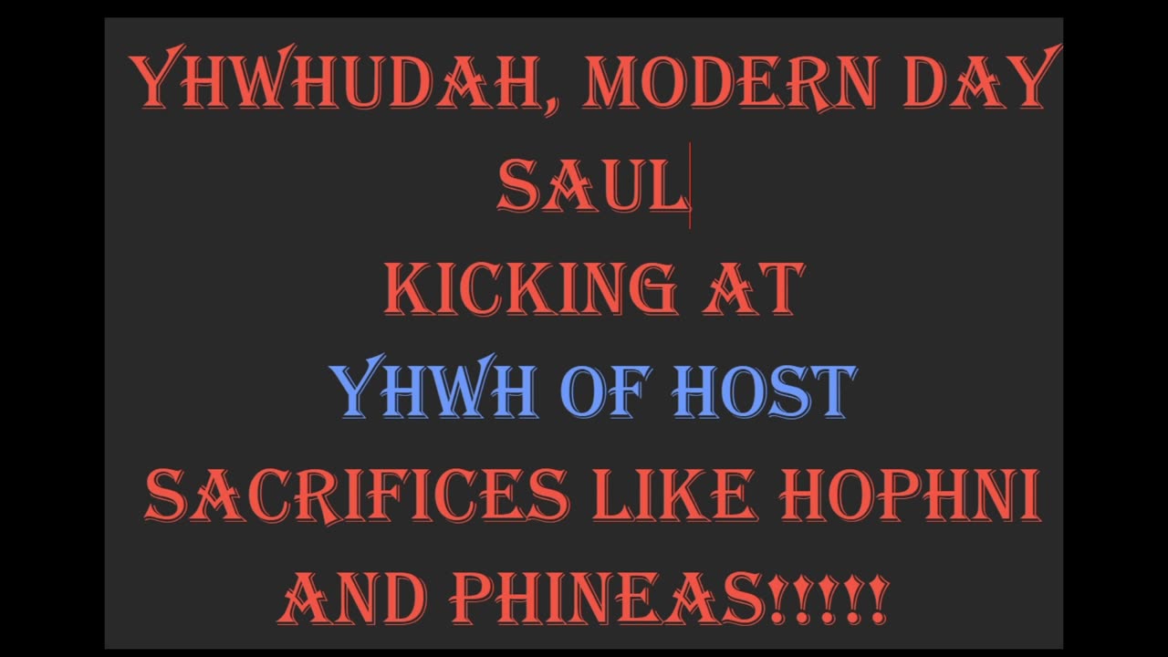 YHWHUDAH, A MODERN DAY SAUL!!!!! ONLY YHWH IS KING!!!!!!