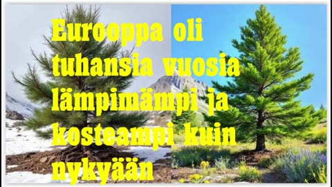 Eurooppa oli tuhansia vuosia lämpimämpi ja kosteampi kuin nykyään