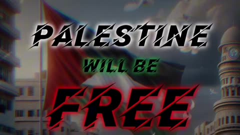 Palestine will be free