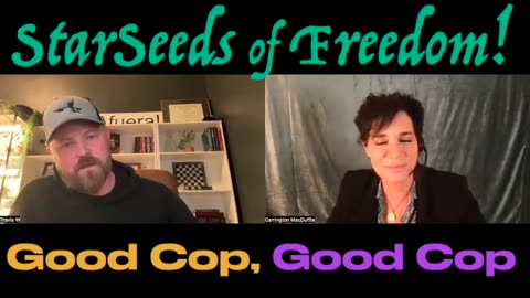Carrington MacDuffie & Travis West: StarSeeds of Freedom! "Good Cop, Good Cop"!!