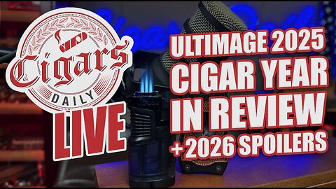 Cigars Daily LIVE 410: Ultimate 2025 Cigar Year Review + 2026 Spoilers
