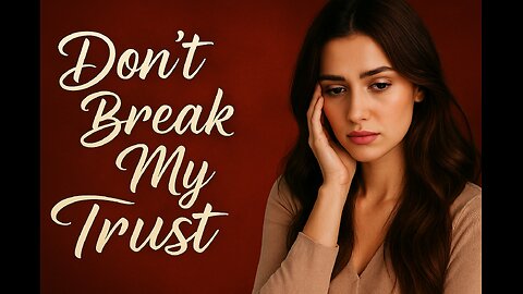 💔 Don’t Break My Trust – Emotional Love Song That Hits Deep