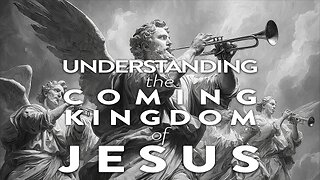 🔥 UNDERSTANDING THE COMING 👑 KINGDOM OF JESUS (PART 6) 🔥