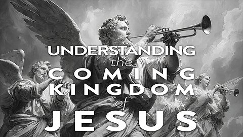 🔥 UNDERSTANDING THE COMING 👑 KINGDOM OF JESUS (PART 6) 🔥