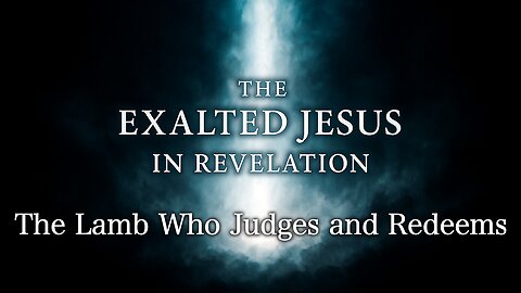 The Lamb Who Judges and Redeems | Wednesday