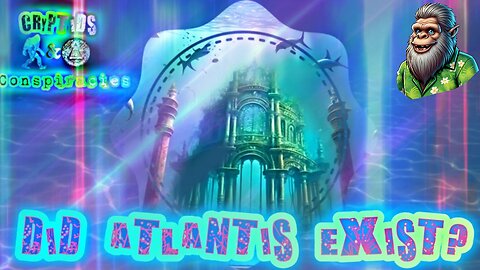 Cryptids and Conspiracies! Episode 50: Did Atlantis Exist?