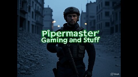 Pipermaster Gaming and Stuff LIVE ON RUMBLE!!!!!!!!!!!!!! FIRST PLAY EVER (Escape from Tarkov)