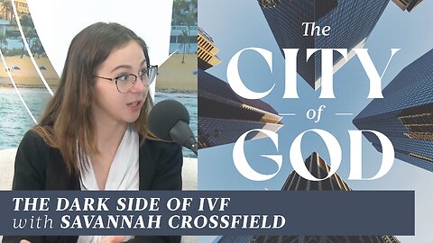 The Dark Side of IVF with Savannah Crossfield | Ep. 124