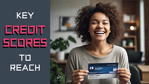 Key Credit Scores to Reach