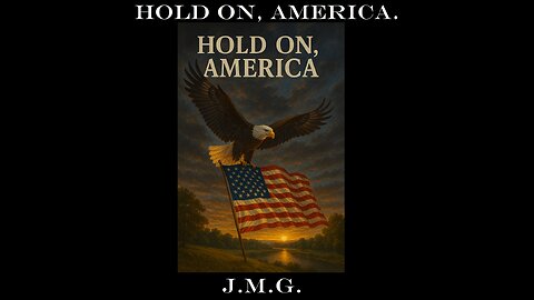 Hold On, America. by John M. Gunn