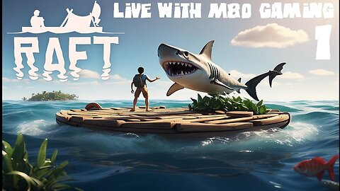RAFT Live Stream with M80 Gaming Episode 1
