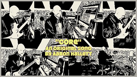 "Core" an Original Song by Aaron Hallett
