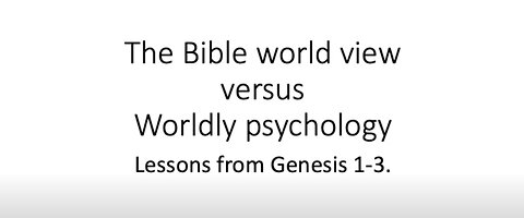 The Bible World View vs Worldly Psychology