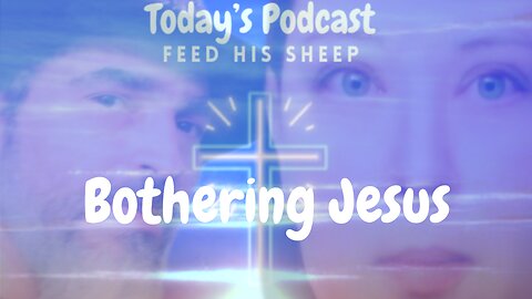 Bothering Jesus