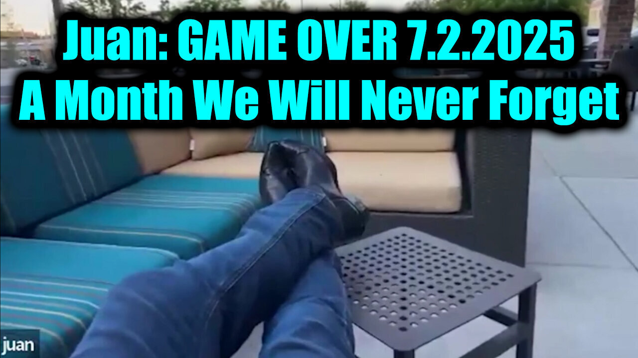 Juan O Savin BIG Intel 7.2.25 - GAME OVER, A Month We Will Never Forget