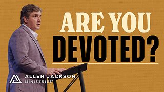 Devotional vs. Devoted Faith: What's the Difference?