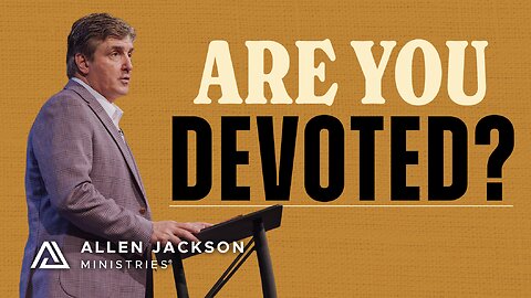 Devotional vs. Devoted Faith: What's the Difference?