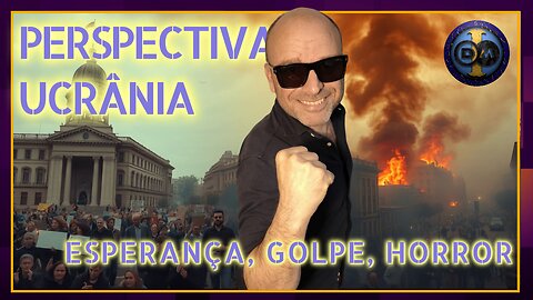 💔🔥 Perspectiva Ucrânia - Esperança, Golpe, Horror - Com Miguel Machado