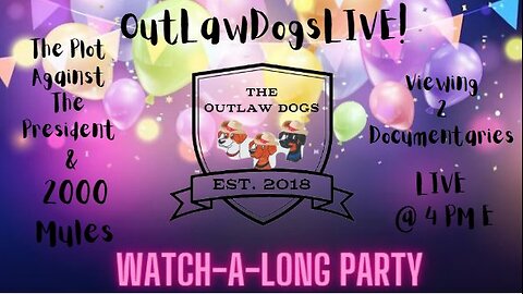 OutLawDogs LIVE! Watch-A-Long: The Plot Against the President & 2000 Mules