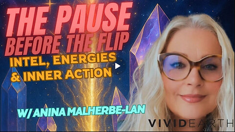 THE PAUSE Before the Flip – Intel, Energies & Inner Action, w/ AninaMalherbe-Lan