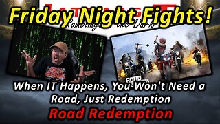 Friday Night Fights! When IT Happens, You Won't Need a Road, Just Redemption - Road Redemption