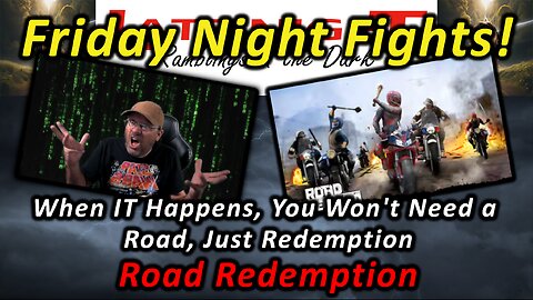 Friday Night Fights! When IT Happens, You Won't Need a Road, Just Redemption - Road Redemption