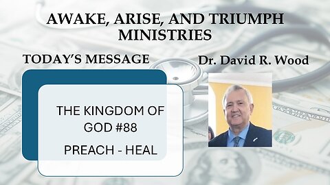 THE KINGDOM OF GOD #88 - PREACH THE KINGDOM AND HEAL THE SICK