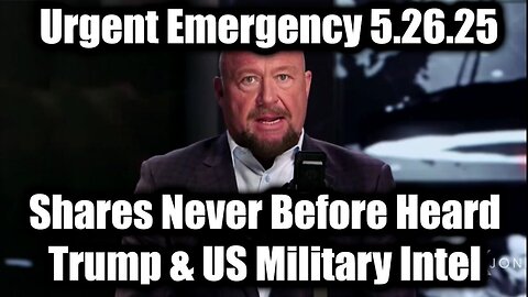 Alex Jones Urgent Emergency 5.26.25: Shares Never Before Heard Trump & US Military Intel. Bannons War Room