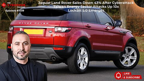 Jaguar Land Rover Sales Down After Cyberattack, Taiwan Energy Sector Attacks Up, LockBit 5.0 Emerges