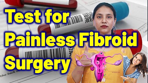 Tests Before Painless Fibroid Surgery,RFA Laparoscopic,Transvaginal, Ultrasound. | Treatment & Cure|