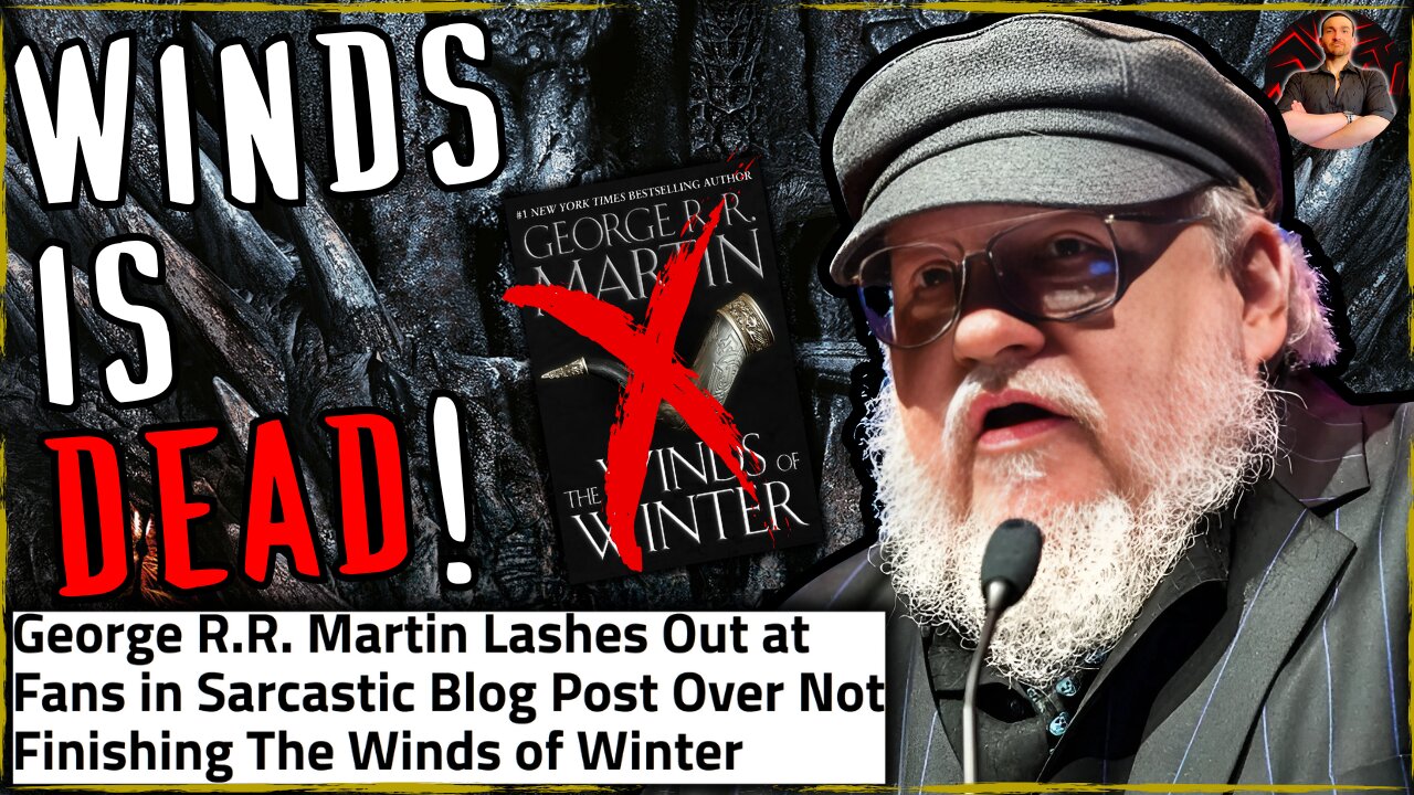 George R.R. Martin ATTACKS Fans and Confirms Winds of Winter is DEAD!