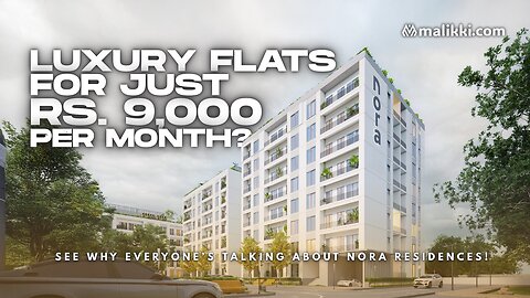 Nora Residences on GT Road Islamabad | Luxury Apartments from 7.8M with Rs.9,000/Month | Malikki