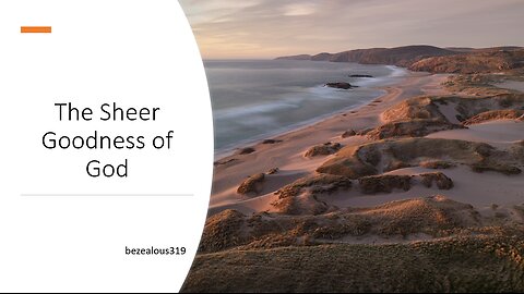 The Sheer Goodness of God