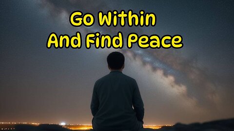 Go Within And Find Peace