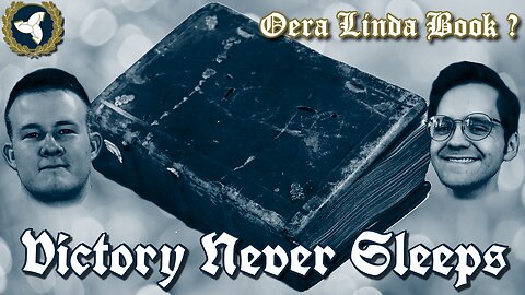 11/19/25 Victory Never Sleeps, Ep 176 - Oera Linda Book ?