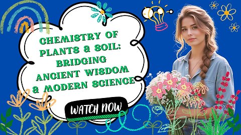 The Chemistry of Plants and Soil: Bridging Ancient Wisdom and Modern Science in Herbal Medicine
