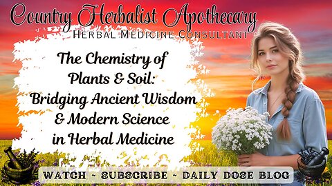 The Chemistry of Plants and Soil: Bridging Ancient Wisdom and Modern Science in Herbal Medicine