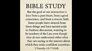 Bible Study 1 Timothy 1.5-7 NASB